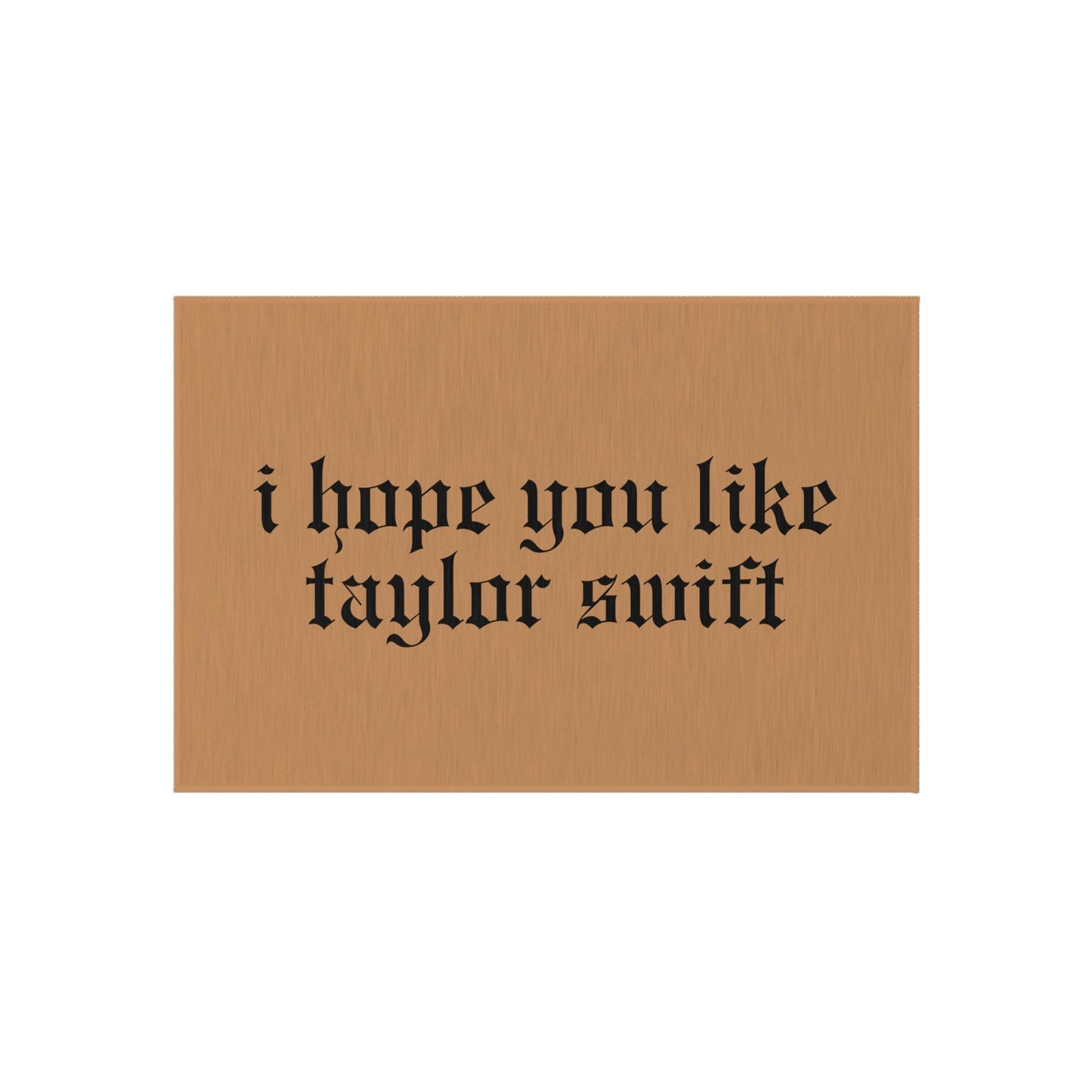 'I Hope You Like Taylor Swift' Indoor Outdoor Door Mat - Natural Beige